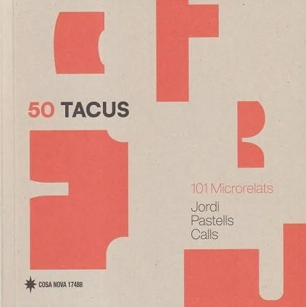 50 Tacus reuneix 101 microrelats de Jordi Pastells Calls que exploren, entre l’humor, la ironia i la melangia, la memòria, la identitat i la vida ...