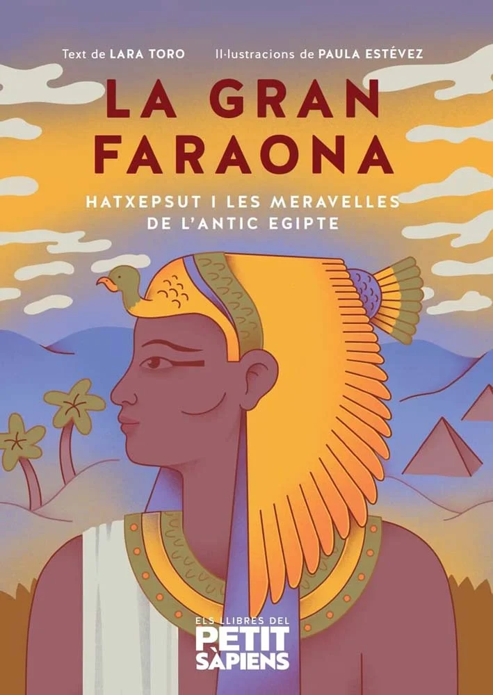 La gran faraona. Hatxepsut i les meravelles de l'Antic Egipte La gran faraona. Hatxepsut i les meravelles de l'Antic Egipte
