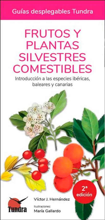 Guía de bolsillo de introducción a los frutos y plantas silvestres comestibles de la península Ibérica, Baleares y Canarias, con láminas de identi...