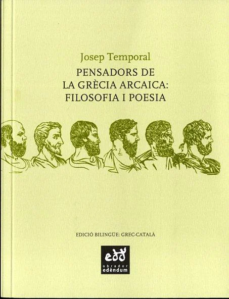 Els pensadors de la Grècia arcaica, imprecisament anomenats presocràtics, es proposaren d’entendre el món. Encetaren —i a fe que ho feren de debò!...