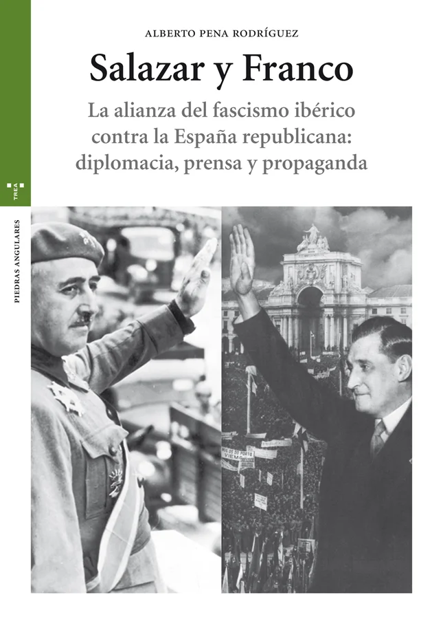 Salazar y Franco. La alianza del fascismo ibérico contra la España republicana: diplomacia, prensa y propaganda es una obra que pretende poner de ...