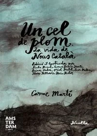 Aquesta acurada edició il·lustrada d'Un cel de plom celebra els cent anys de Neus Català, supervivent catalana del camp d'extermini de Ravensbrück...
