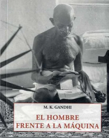 Este volumen, recopilado por Anand T. Hingorani, un estrecho colaborador de Gandhi, recoge los puntos de vista de éste sobre el tema de las máquin...