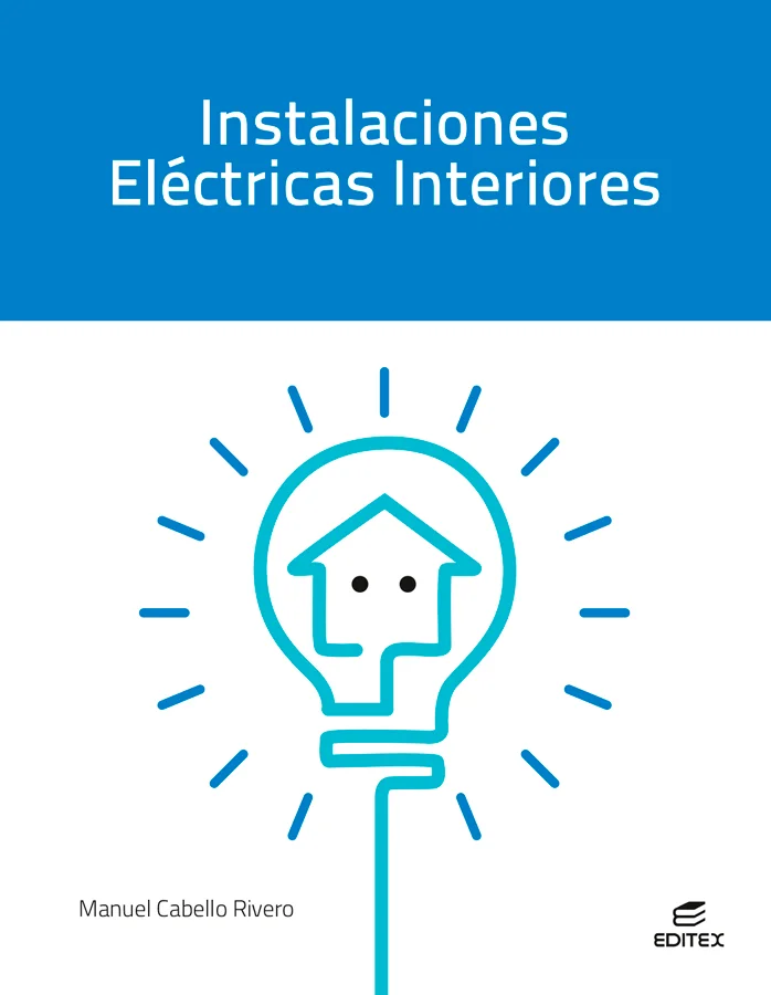 Una propuesta didáctica fundamental para dominar el montaje y mantenimiento de instalaciones eléctricas interiores y automatizadas bajo la normati...