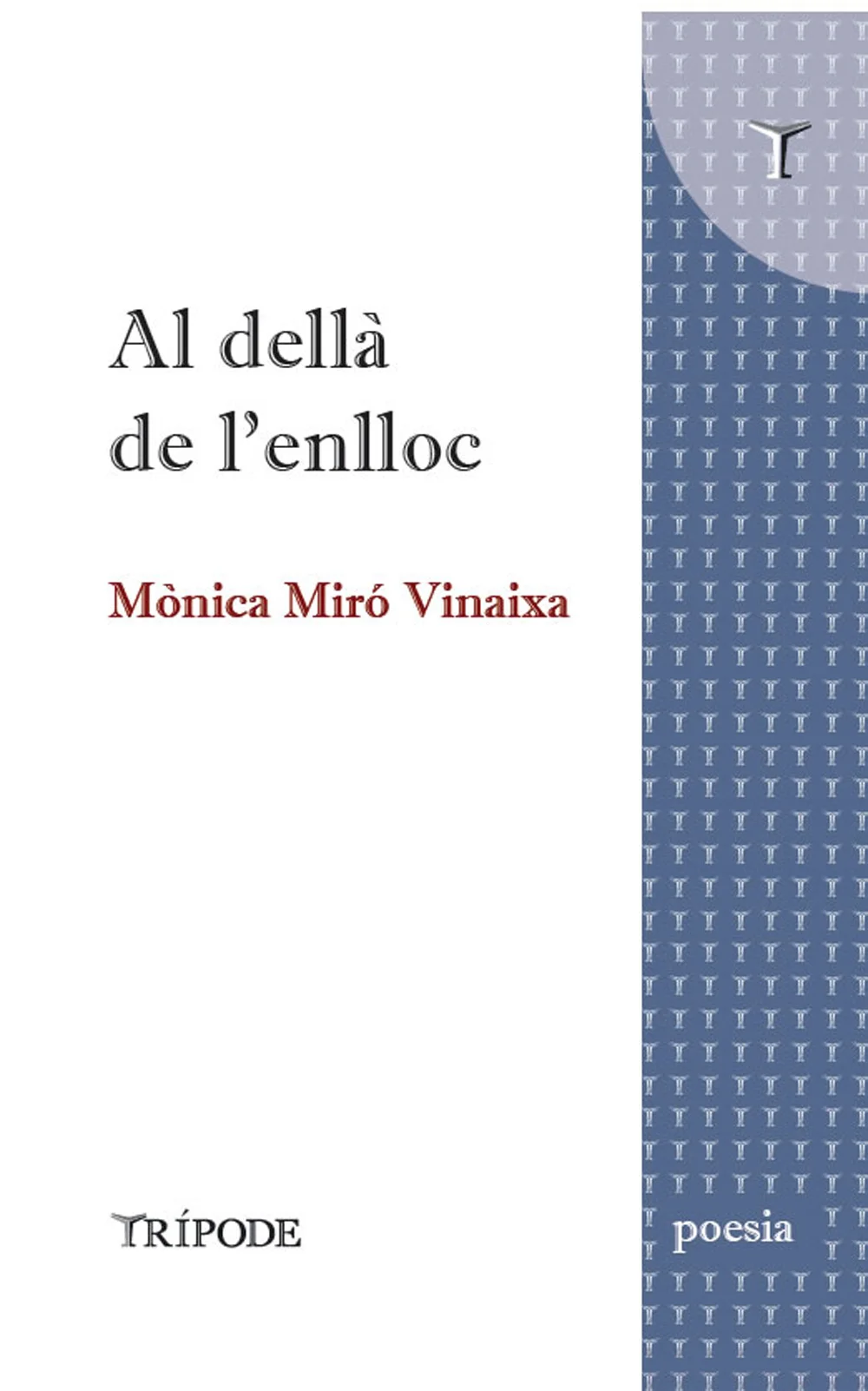 Ni res aquí, ni res allà. O potser tot, en aquest trànsit d'un buit a un altre: conrear el cos, l'únic terreny propi, saber que és bell el lloc on...