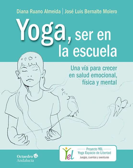 Yoga, ser en la escuela del programa educativo YEL esuna guía teórico-práctica, lúdica, clara y sencillade yoga para niños dirigida a educadores y...