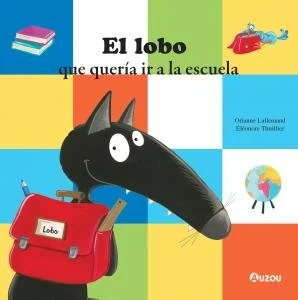 Lobo quiere ir a la escuela. ¿Y si construye una en el bosque? ¡Una superescuela con mesas, cuadernos, una pizarra y todo lo necesario! ¿Una escue...