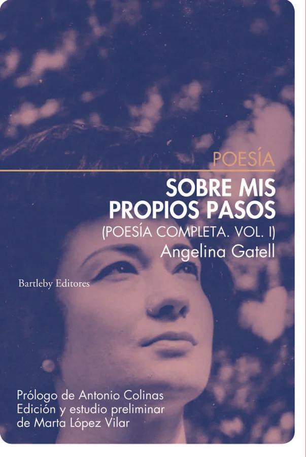 <b>Bartleby reúne y publica el primer volumen de la poesía completa de Angelina Gatell Comas, representante central de la poesía social de los cin...