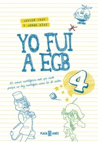 <p><B><I>Yo fui a EGB</I>, el mayor fenómeno editorial y mediático de los últimos años, cierra la colección con un cuarto volumen cargado de todo ...