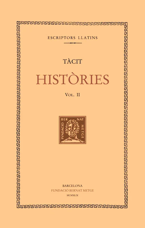 Històries de Tàcit Vol. II. Traducció de Marià Bassols de Climent i Josep M. Casas i Homs. Tàcit (56 - 118) va ser un historiador, jurista i polít...