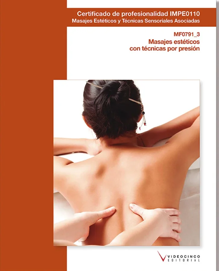 Libro de texto del módulo formativo: MF0791_3 Masajes estéticos con técnicas por presión, del certificado de profesionalidad ''Masajes estéticos y...