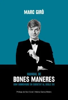 Un manual imprescindible per sobreviure en societat al segle XXI. Arriben, finalment, els bons consells d'elegància de Marc Giró.