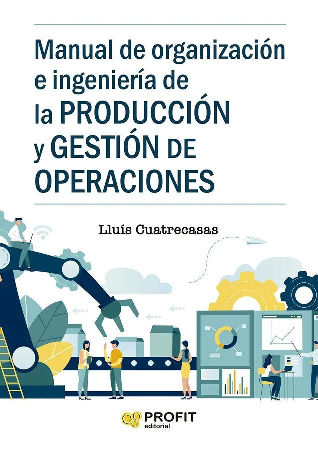 <p>Esta obra abarca todo cuanto se refiere a la organización y gestión en el ámbito de la producción u operaciones llevadas a cabo de acuerdo con ...
