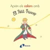Descobreix els colors amb el petit príncep i les precioses il.lustracions de Antoine de Saint-Exupéry.