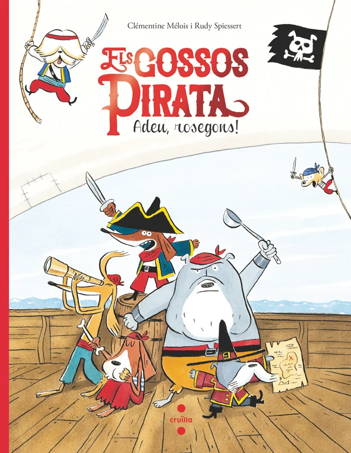 Tremoleu! Fugiu! Arriben els Gossos Pirata, els pirates més temibles dels mars del Sud, el terror dels cinc oceans!