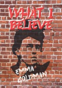 Written in 1906 for the New York World, this essay is Emma Goldman in her own voice not the caricature conjured by a hostile press, but the thinke...