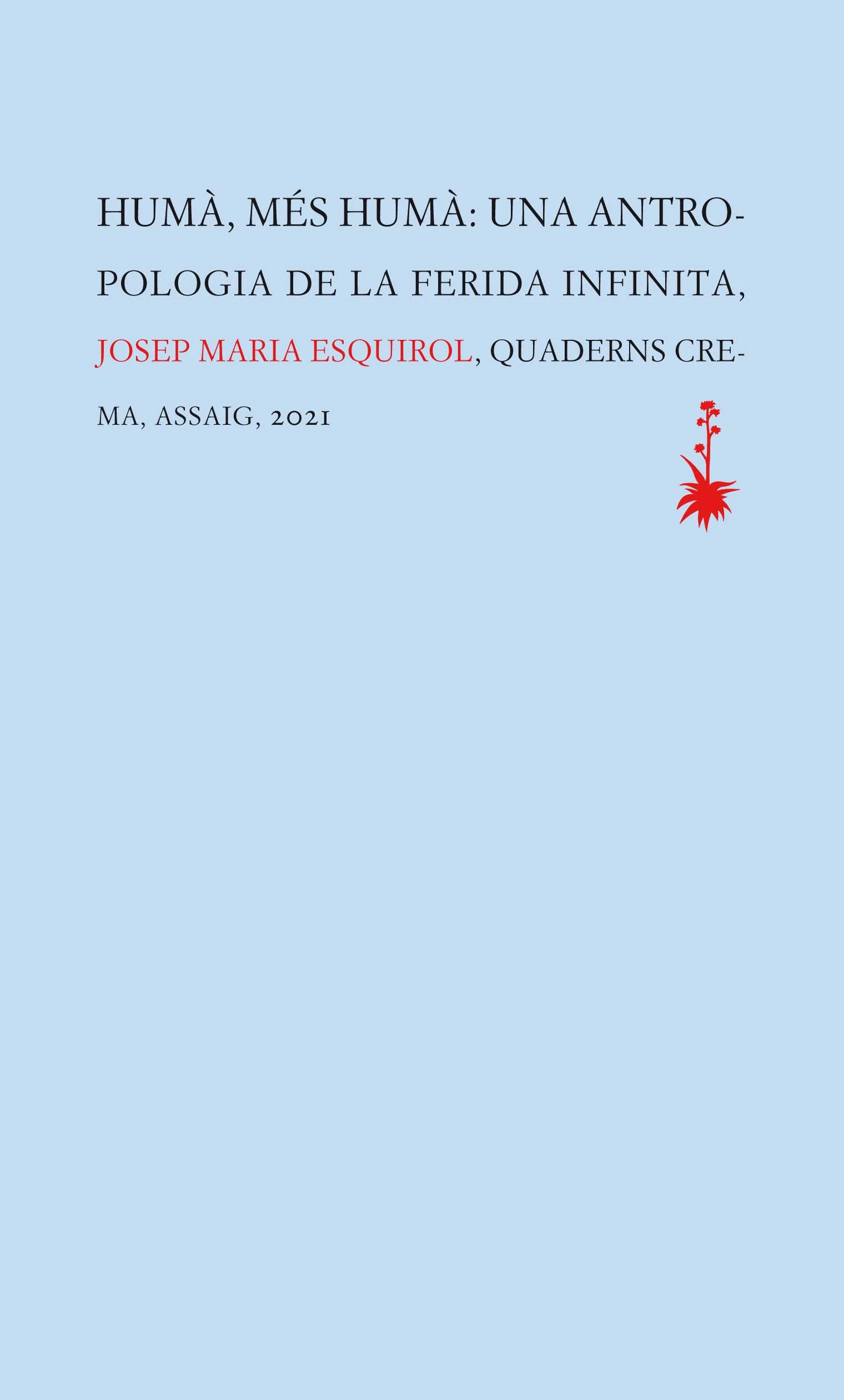 La companyia és el gest més humà de tots els gestos possibles<BR>Preguntes aparentment senzilles, com ara ¿què et passa?, ¿com et dius? o ¿d'on vé...