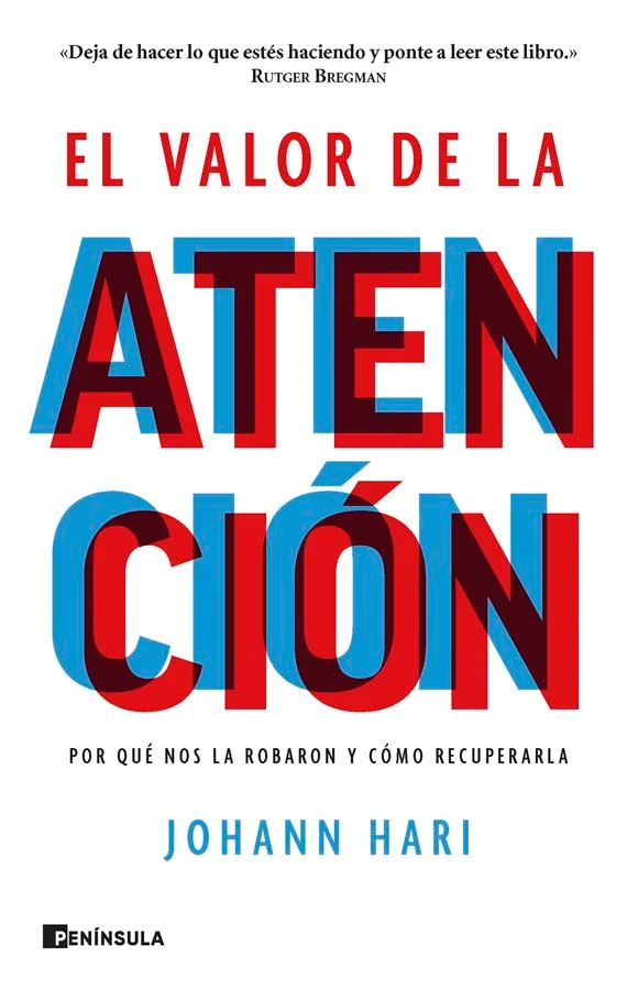 <b>La atención ha entrado en una profunda crisis. ¿Cuáles son los motivos?, ¿quién nos la está robando?, y, más importante aún, ¿cómo podemos recu...
