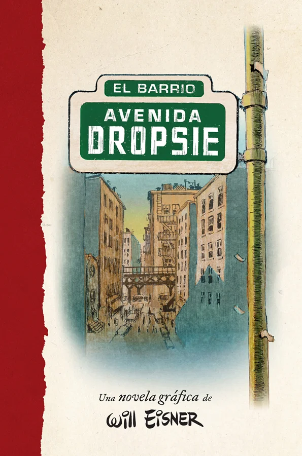 LA EMOCIONANTE HISTORIA DE UN BARRIO A través de una avenida ficticia pero sorprendentemente realista, Will Eisner relata la transformación de un ...