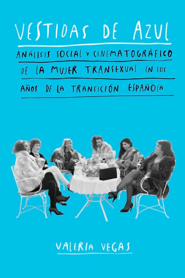 <b>Ensayo que analiza cómo el cine y la prensa retrataron a la mujer transexual durante la Transición española.</b><br><br><em>Vestida de azul</em...