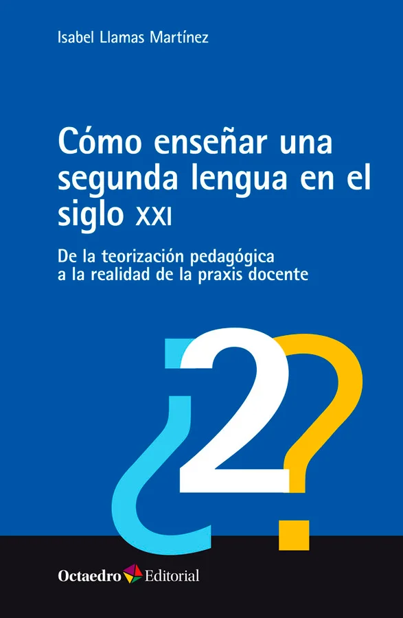 Cómo enseñar una segunda lengua en el siglo XXI Cómo enseñar una segunda lengua en el siglo XXI