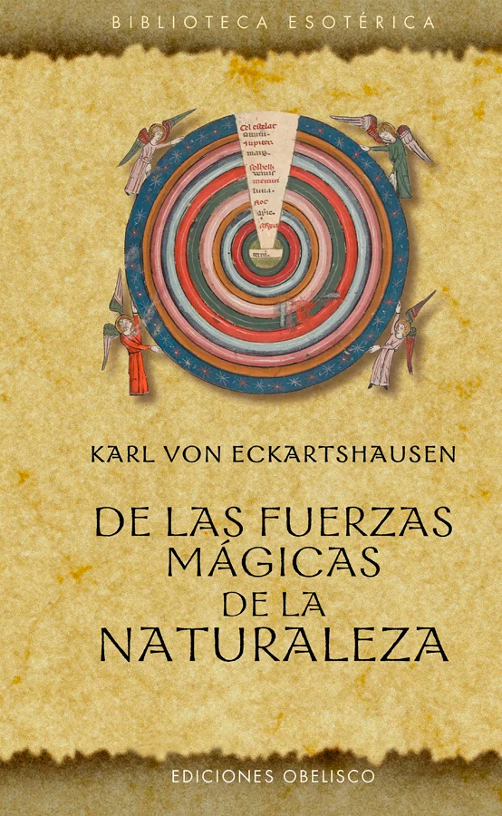 De las fuerzas mágicas de la naturaleza es una de las obras más relevantes de Karl von Eckartshausen, uno de los más importantes teósofos cristian...