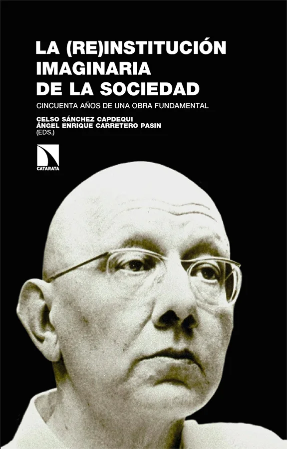 Cincuenta años después de su publicación, La institución imaginaria de la sociedad sigue desafiando las categorías del pensamiento social y políti...