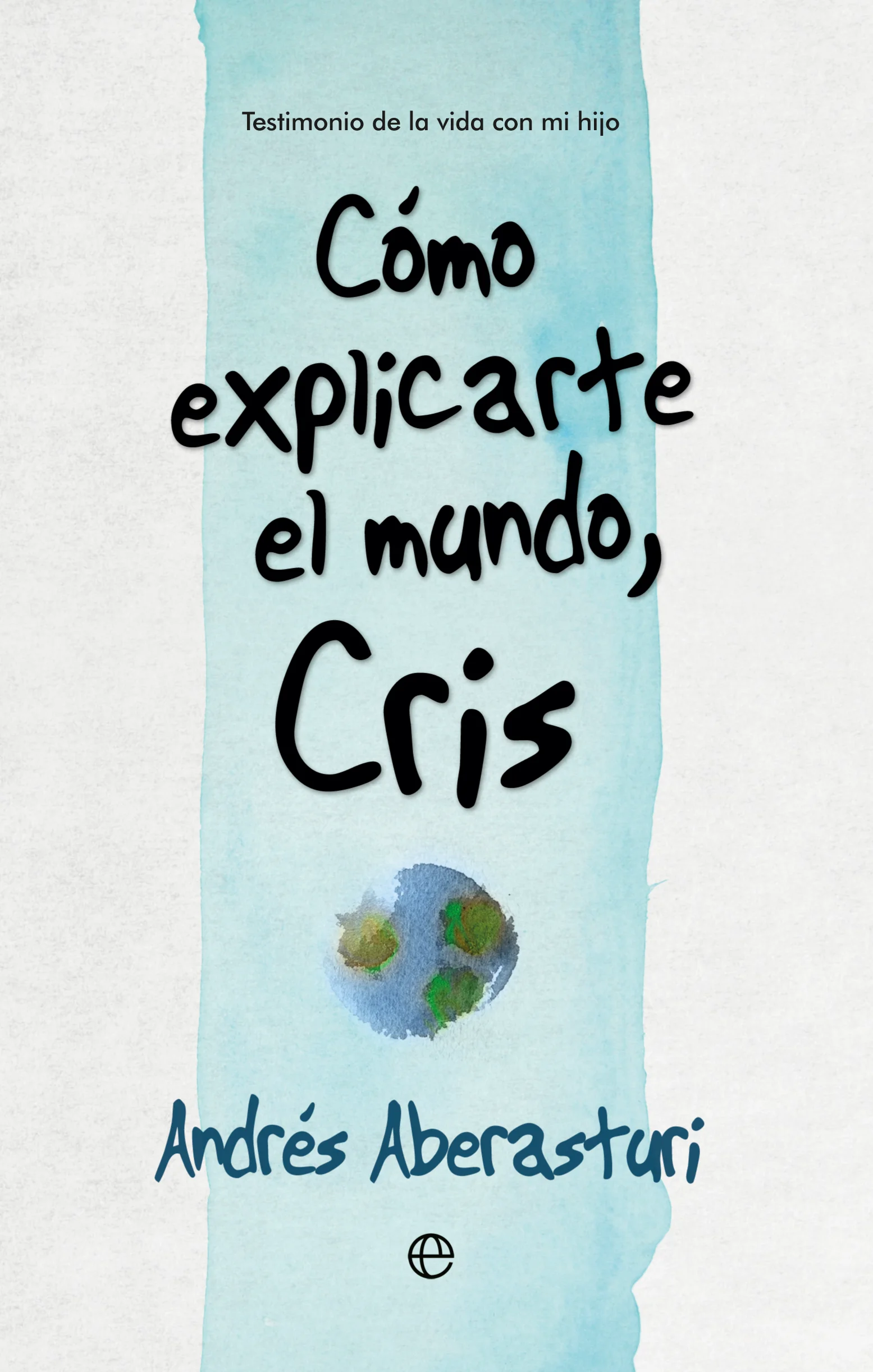 Explicar el mundo a su hijo Cris, que nació con parálisis cerebral hace más de treinta años, es para Andrés Aberasturi una tarea dura y dolorida. ...