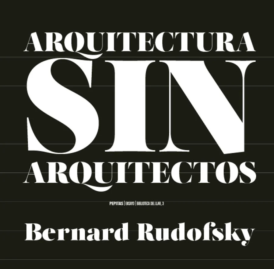 En Arquitectura sin arquitectos, publicado originalmente en 1964 por el MoMA de Nueva York a partir de la exposición homónima comisariada por Bern...