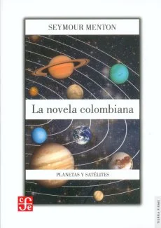 Mediante la analogía astronómica, Seymour Menton analiza las novelas María, Frutos de mi tierra, La vorágine y Cien años de soledad y establece lo...