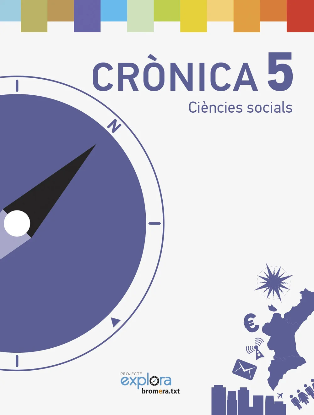 Libro de texto de Crònica Explora 5E Primària recomendado para la asignatura de Medio Social y Cultural y para el curso de 5º Primaria con una eda...
