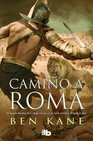 <P><B>En <I>Camino a Roma</I>, cierre de la fascinante trilogía histórica «La Legión Olvidada», el autor nos envuelve de nuevo en las apasionantes...