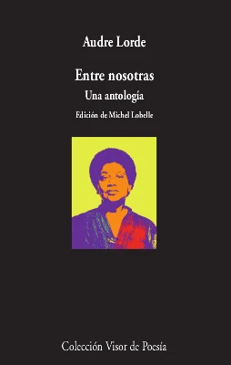 POETA negra, lesbiana, feminista, socialista, madre de dos╗, Audre Lorde (Harlem, Nueva York, 1934- 1992)articul≤ esta multitud en una lφrica coti...
