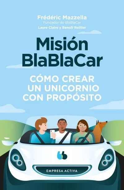 <p>Misión BlaBlaCar</p><p>Cómo crear un unicornio a la europea</p><p> </p><p>Cómo logró la startup BlaBlaCar convencer a los escépticos y establec...
