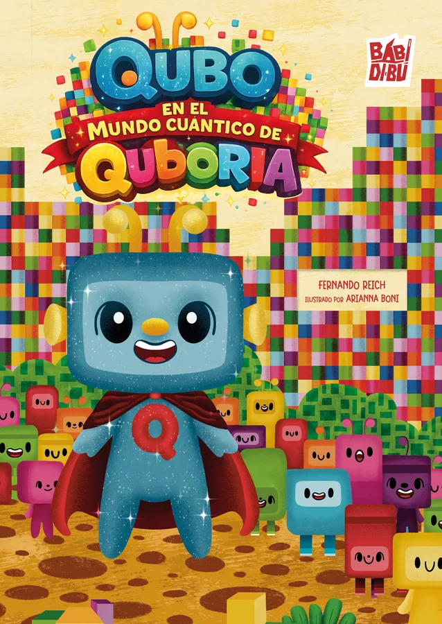 <b>Explora Quboria con Qubo y deja que la curiosidad despierte el poder cuántico que vive en ti!</b><br><br>Una aventura ilustrada que acerca la c...