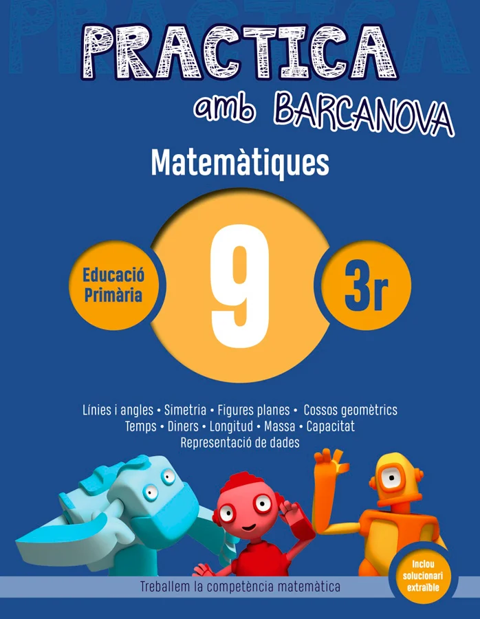 Quadern Practica amb Barcanova Matemátiques 09 recomenat per Matemàtiques per al curs de 3r Primària amb una edat recomenada de 8 a 9 anys. Es un ...