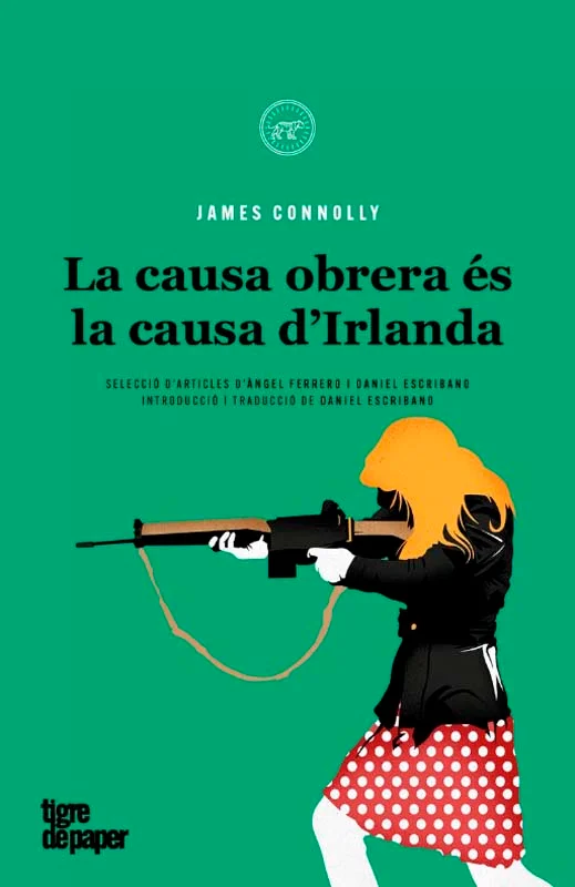 L’obra de James Connolly representa l’intent més reeixit d’unir la lluita republicana per l’alliberament nacional d’Irlanda amb la lluita de la cl...