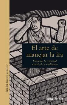 &quot El arte de manejar la ira&quot  explora la potente emoción de la ira tóxica: qué es, por qué la sentimos y cómo podemos aprender a controlar...