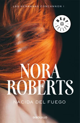 <P><B><I>Nacida del fuego</I>, de Nora Roberts, es la primera novela de la trilogía «Las hermanas Concannon», una gran historia familiar de mister...