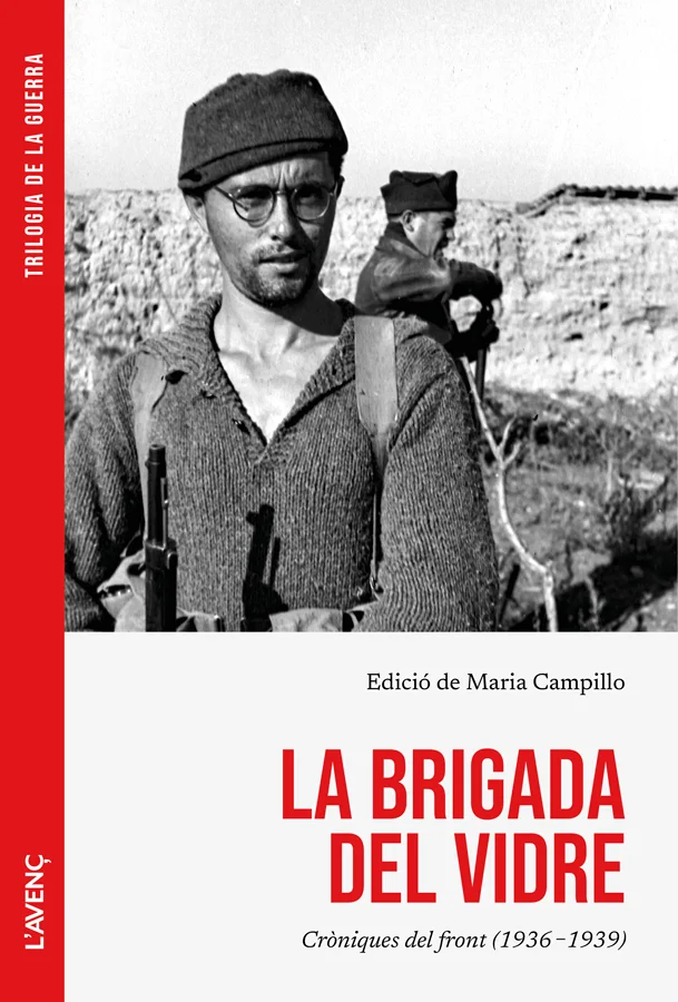 Alguns soldats-cronistes d'aquest volum eren coneguts com «La brigada del vidre» perquè eren estudiants i duien ulleres. Escriuen des de la trinxe...