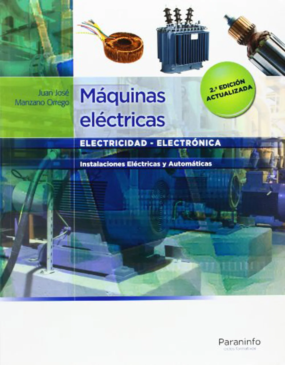 Esta obra desarrolla todos los contenidos del móduloprofesional de Máquinas eléctricas del Ciclo Formativo de Grado Medio de Técnico de Instalacio...