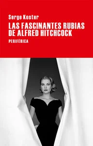 Hitchcock y la dimensión erotómana de su cine, Hitchcock como un Barba Azul de cuento, Hitchcock el Maestro. A ratos deliciosamente perversas, y c...