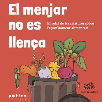 El relat de les criatures sobre l’aprofitament alimentari. Totes hem crescut amb l’imperatiu “El menjar noes llença!”, però quantes de nosaltres h...