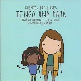 Tengo una mamá pertenece a una colección de cuentos familiares de Antònia Cardona y Natalia Ferrús. Con ilustraciones de Alba Bla. En este cuento ...