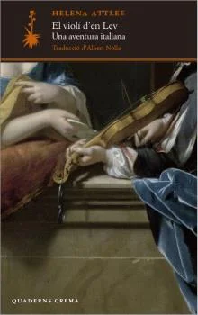 La melodia del violí d'en Lev va fascinar Helena Attlee d'ençà que la va sentir en un concert. Aviat va esbrinar que es tractava d'un vell instrum...