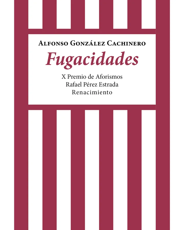 <p>En Fugacidades, Alfonso González Cachinero construye una obra redonda que recorre, con lucidez y ternura, las etapas de la vida: infancia, juve...