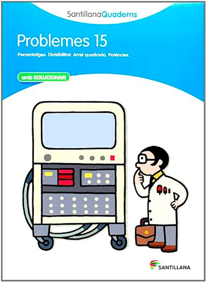 Quadern de Problemes 15. En aquest quadern es treballa:Percentatges. Divisibilitat. Arrel quadrada. Potències.