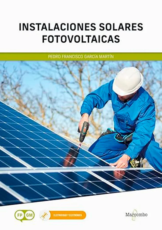 En este libro se desarrollan los contenidos del módulo profesional de Instalaciones solares fotovoltaicas, incluido en el segundo curso del ciclo ...
