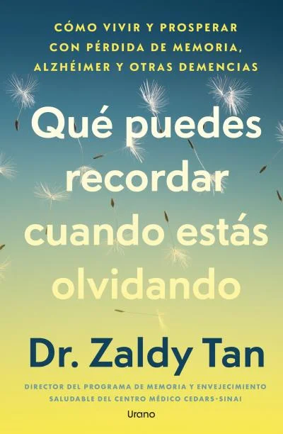 Cómo vivir y prosperar con pérdida de memoria, Alzheimer y otras demencias.