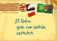 "El león no sabe escribir, pero eso no le importa ya que él puede rugir y enseñar sus colmillos y no necesita más. Pero un día conoce a una l eona...